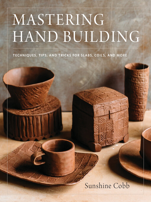 Title details for Mastering Hand Building by Sunshine Cobb - Wait list